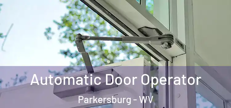 Automatic Door Operator Parkersburg - WV