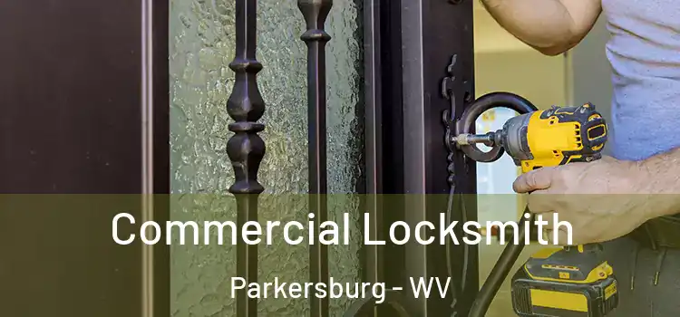 Commercial Locksmith Parkersburg - WV