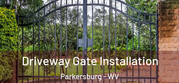 Driveway Gate Installation Parkersburg - WV
