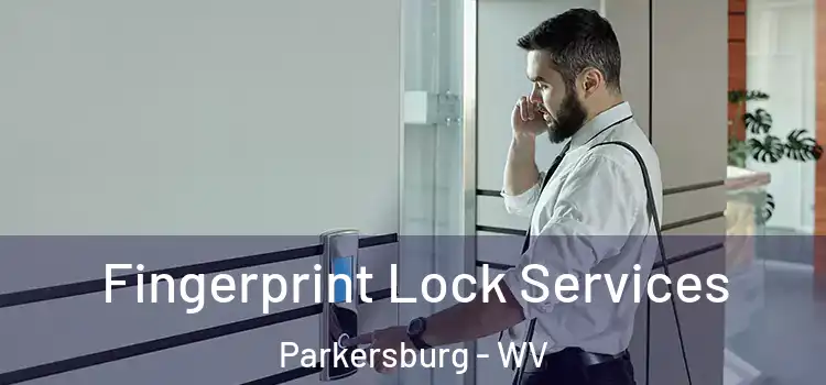 Fingerprint Lock Services Parkersburg - WV