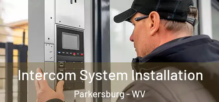 Intercom System Installation Parkersburg - WV