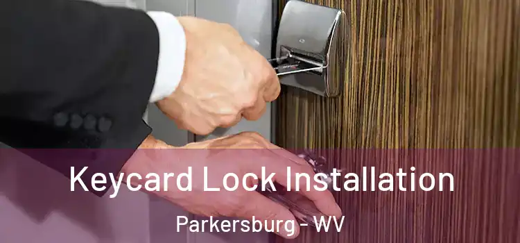 Keycard Lock Installation Parkersburg - WV