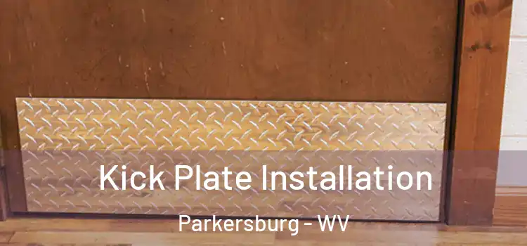 Kick Plate Installation Parkersburg - WV