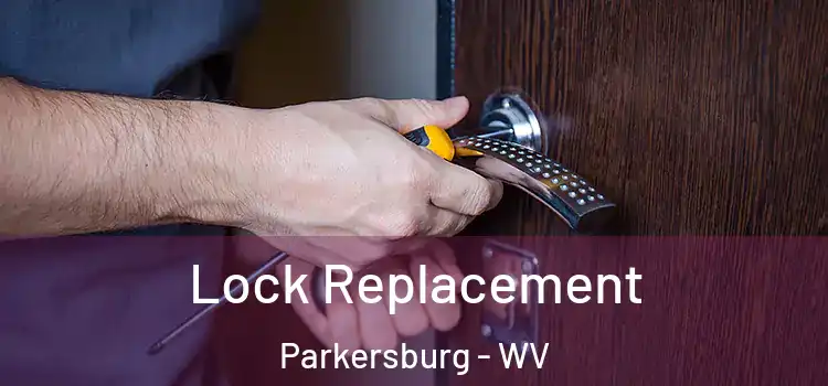 Lock Replacement Parkersburg - WV