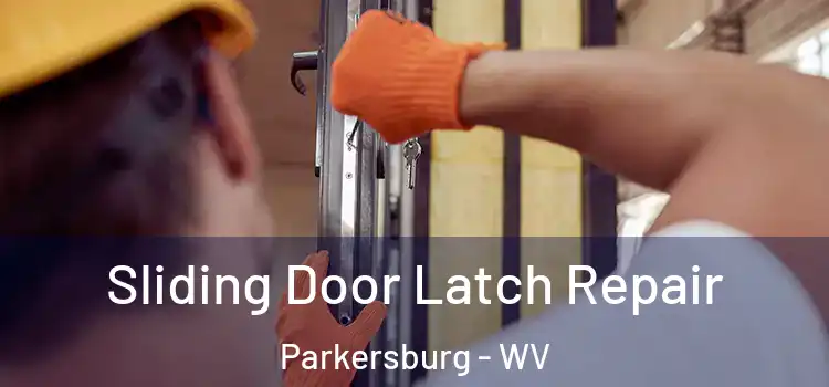 Sliding Door Latch Repair Parkersburg - WV
