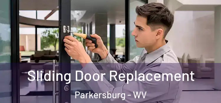 Sliding Door Replacement Parkersburg - WV