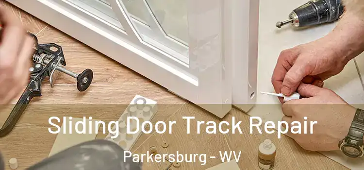 Sliding Door Track Repair Parkersburg - WV