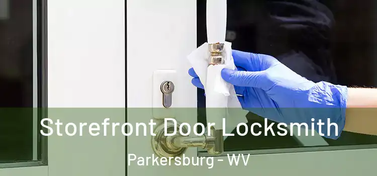 Storefront Door Locksmith Parkersburg - WV